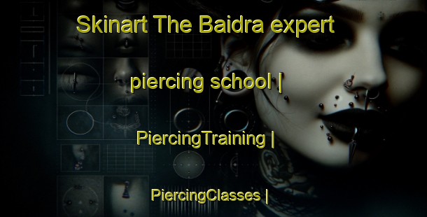 Skinart The Baidra expert piercing school | PiercingTraining | PiercingClasses | SkinartTraining-Pakistan